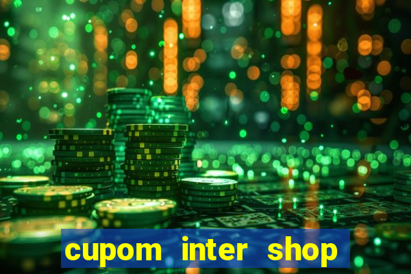 cupom inter shop casas bahia